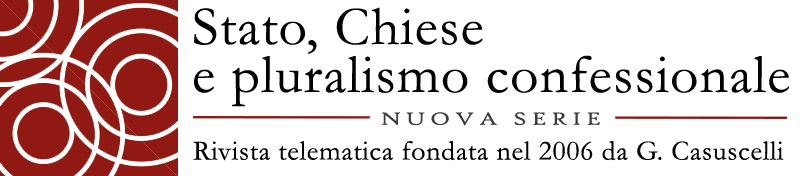 Stato, Chiese e pluralismo confessionale - Nuova serie - Rivista telematica fondata nel 2006 da G. Casuscelli